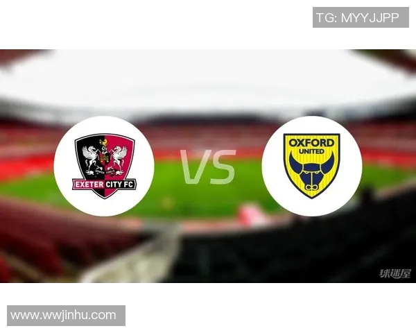 牛津联与巴拉福特对决前瞻分析及双方历史交锋回顾